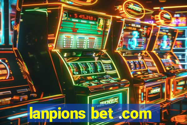 lanpions bet .com